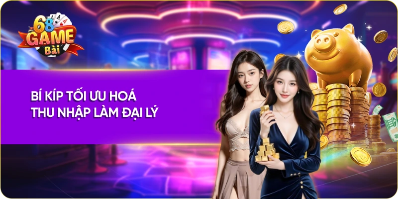 Bí kíp tối ưu hoá thu nhập làm đại lý